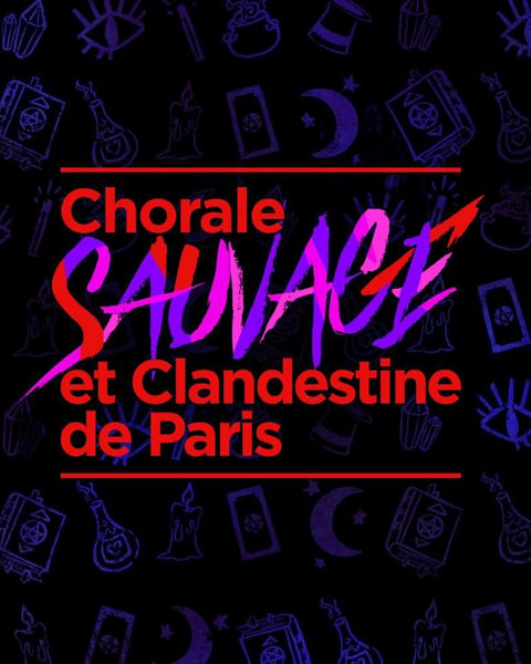 Chorale Sauvage et Clandestine de Paris