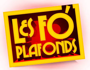 les Fo'Plafonds